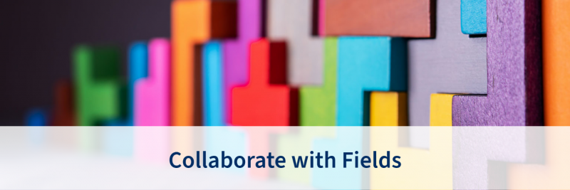Collaborate with Fields