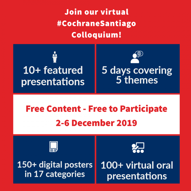 All content will be freely available on the Colloquium website and open to the entire Cochrane Community of members and supporters!