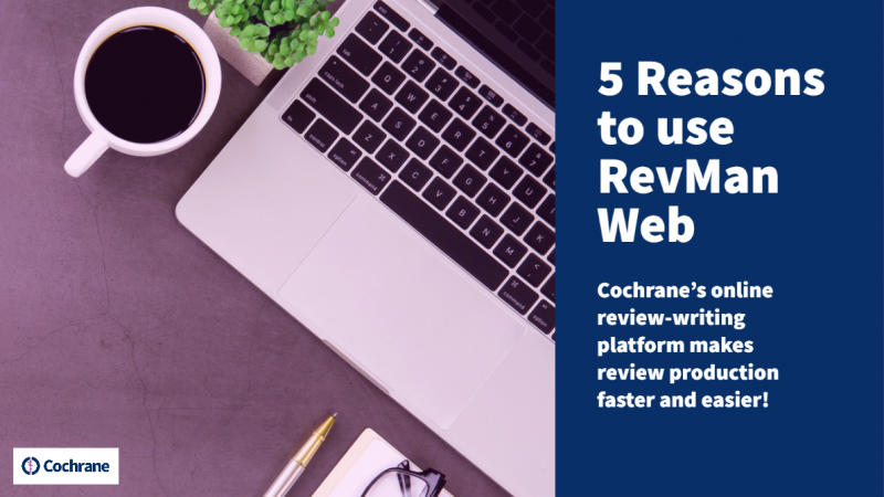 5 reasons to use RevMan Web