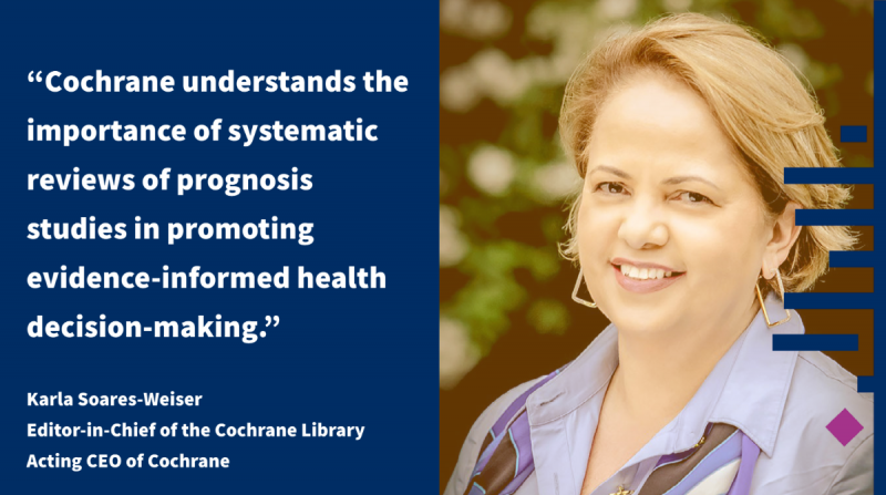 Cochrane understands the importance of systematic reviews of prognosis studies in promoting evidence-informed health decision-making