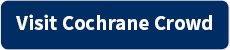 [opens in new link] Cochrane Crowd website